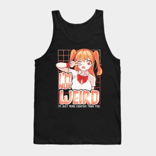 I'm Not Weird Im Just More Creative Than You Anime Tank Top